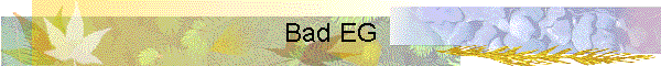 Bad EG